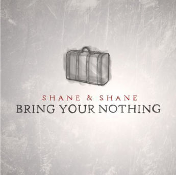 Picture of Bring Your Nothing - Shane & Shane