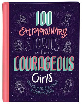Picture of 100 ExtraordinaryStories for Courageous Girls
