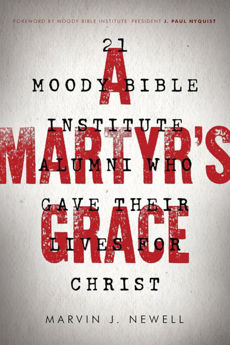 Picture of A Martyr's Grace - 21 Moody Bible Institute Alumni who gave their lives to Christ