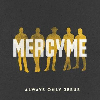 Picture of Always Only Jesus - Mercy Me